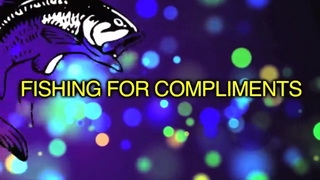 Fishing_for_Compliments.jpg